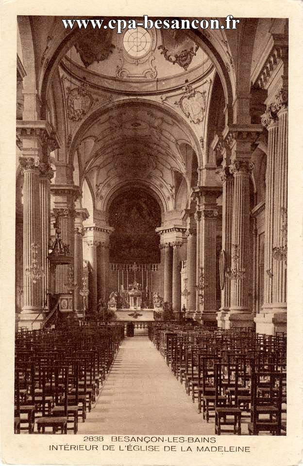 2838 BESANÇON-LES-BAINS - INTÉRIEUR DE L’ÉGLISE DE LA MADELEINE